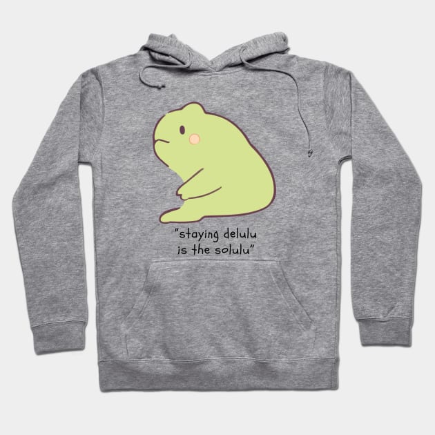 Staying delulu is the solulu Hoodie by haventhings